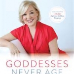 Goddesses never age -Christiane Northrup